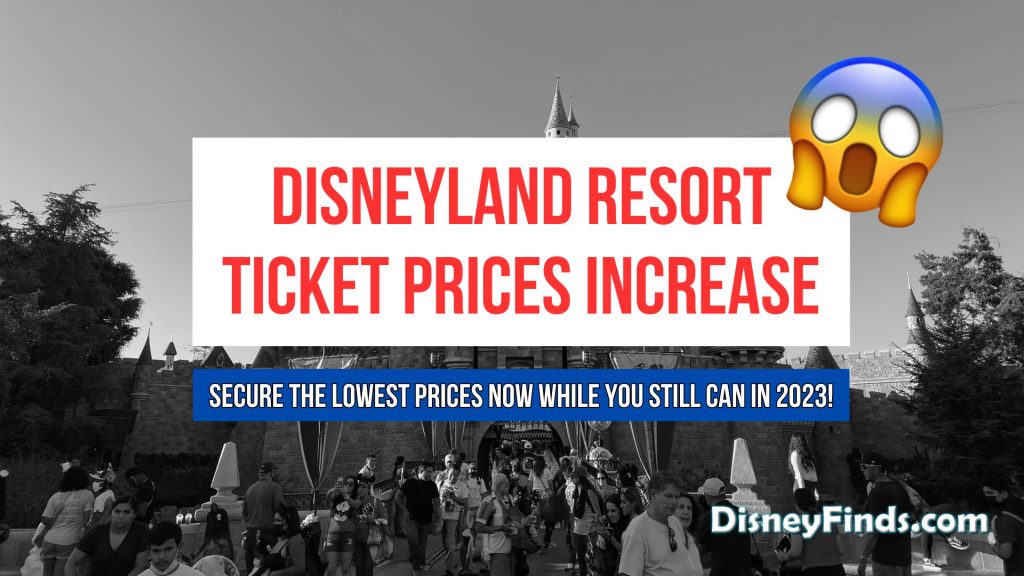 Disneyland Resort Ticket Prices Increase Secure The Lowest Prices Now Disney Finds Official